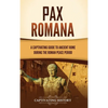 Pax Romana: A Captivating Guide to Ancient Rome during the Roman Peace Period - Hardcover