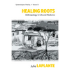 Healing Roots: Anthropology in Life and Medicine - Paperback