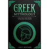 Greek Mythology: Learn About Greek History, Myths, Gods, and Legends - Paperback