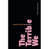 The Terrible We: Thinking with Trans Maladjustment - Hardcover