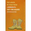 The Longer We Were There: A Memoir of a Part-Time Soldier - Paperback