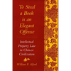 To Steal a Book Is an Elegant Offense: Intellectual Property Law in Chinese Civilization - Paperback