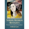 Syrian Women Refugees: Personal Accounts of Transition - Paperback