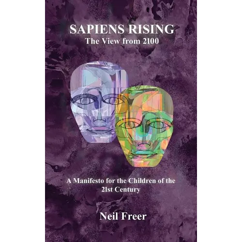Sapiens Rising: The View from 2100 - Hardcover