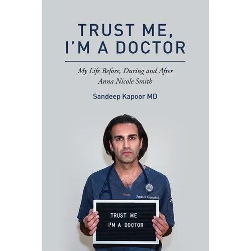 Trust Me, I'm A Doctor.: My Life Before, During and After Anna Nicole Smith - Paperback