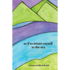 as if to return myself to the sea - Paperback