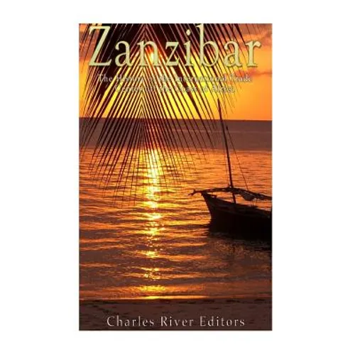Zanzibar: The History of the International Trade Center off the Coast of Africa - Paperback
