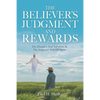 The Believer's Judgment and Rewards - Paperback