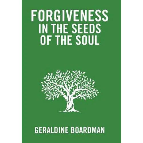 Forgiveness in the Seeds of the Soul - Hardcover