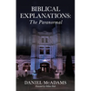 Biblical Explanations: The Paranormal - Paperback