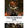 The Hyborian Age: Robert Ervin Howard - Paperback