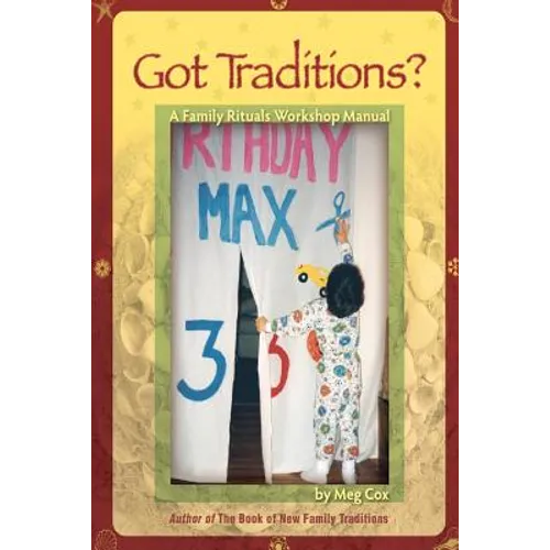 Got Traditions? A Family Rituals Workshop Manual: A companion guide to The Book of New Family Traditions - Paperback