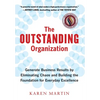 The Outstanding Organization: Generate Business Results by Eliminating Chaos and Building the Foundation for Everyday Excellence - Hardcover