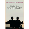 Finding Your Soul Mate: A guide to finding someone to share your life journey. - Paperback