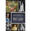 Remarkable Women of Old Lyme - Hardcover
