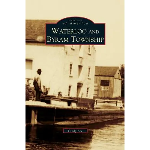 Waterloo and Byram Township - Hardcover