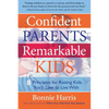 Confident Parents, Remarkable Kids: 8 Principles for Raising Kids You'll Love to Live With - Paperback