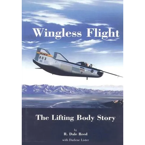 Wingless Flight: The Lifting Body Story - Paperback