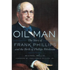 Oil Man: The Story of Frank Phillips and the Birth of Phillips Petroleum - Paperback