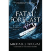 Fatal Forecast: An Incredible True Tale of Disaster and Survival at Sea - Paperback