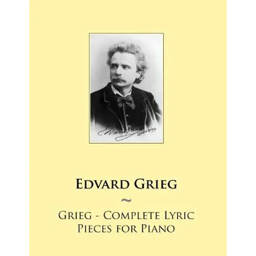 Grieg - Complete Lyric Pieces for Piano - Paperback