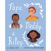 Papa, Daddy, & Riley - Hardcover