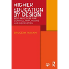 Higher Education by Design: Best Practices for Curricular Planning and Instruction - Paperback