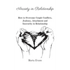 Anxiety in Relationship: How to Overcome Couple Conflicts, Jealousy, Attachment and Insecurity in Relationship - Hardcover
