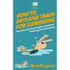 How To Dryland Train For Swimming: Your Step-By-Step Guide To Dryland Training For Swimmers - Paperback