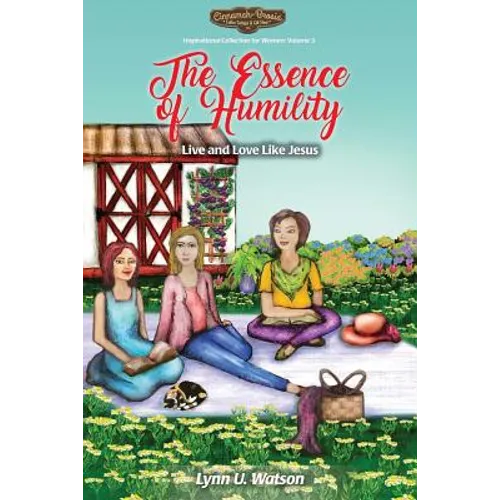 The Essence of Humility: Live and Love Like Jesus - Paperback