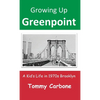 Growing Up Greenpoint: A Kid's Life in 1970s Brooklyn - Hardcover