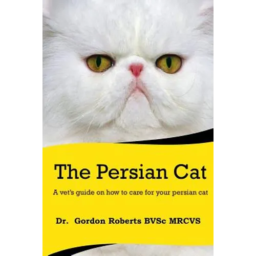The Persian Cat (A vet's guide on how to care for your Persian cat) - Paperback