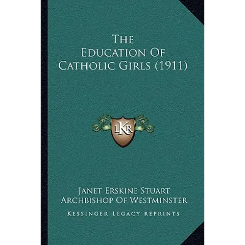 The Education Of Catholic Girls (1911) - Paperback