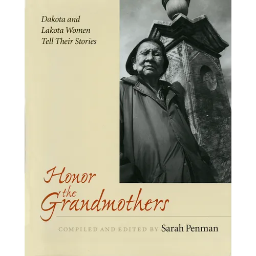 Honor the Grandmothers: Dakota and Lakota Women Tell Their Stories - Paperback