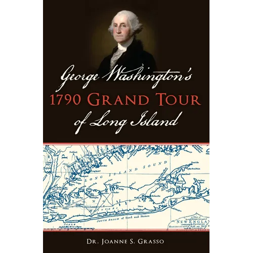 George Washington's 1790 Grand Tour of Long Island - Paperback