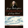 George Washington's 1790 Grand Tour of Long Island - Paperback
