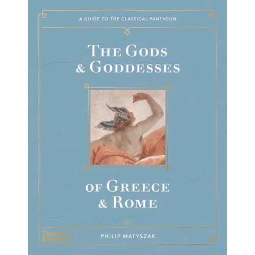 The Gods and Goddesses of Greece and Rome - Hardcover