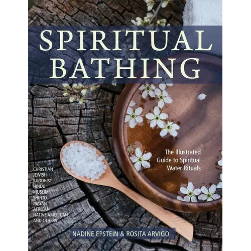 Spiritual Bathing: Healing Rituals and Traditions from Around the World - Paperback