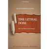 The Lethal Dose: Why Your Doctor is Prescribing It - Paperback