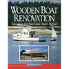 Wooden Boat Renovation: New Life for Old Boats Using Modern Methods - Hardcover