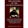The Mystery Of The Sacred Stigmata: My Interviews With PADRE PIO's Spiritual Advisors - Paperback