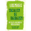 Rosa Luxemburg: Socialism or Barbarism: Selected Writings - Paperback