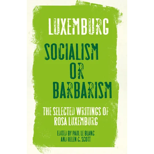 Rosa Luxemburg: Socialism or Barbarism: Selected Writings - Paperback