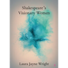 Shakespeare's Visionary Women - Paperback