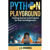 Python Playground: Coding Games and Projects for Kids and Beginners - Paperback