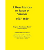 A Brief History of Roads in Virginia, 1607-1840. Published with Permission from the Virginia Transportation Research Council (a Cooperative Organiza - Paperback