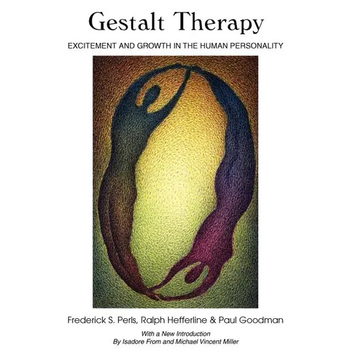 Gestalt Therapy: Excitement and Growth in the Human Personality - Paperback