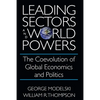 Leading Sectors and World Powers: The Coevolution of Global Economics and Politics - Hardcover