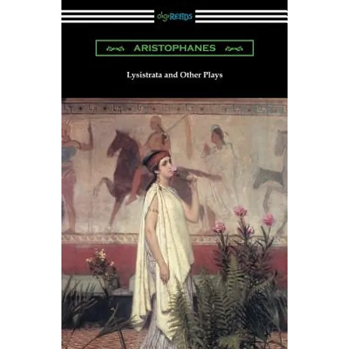 Lysistrata and Other Plays: (Translated with Annotations by The Athenian Society) - Paperback