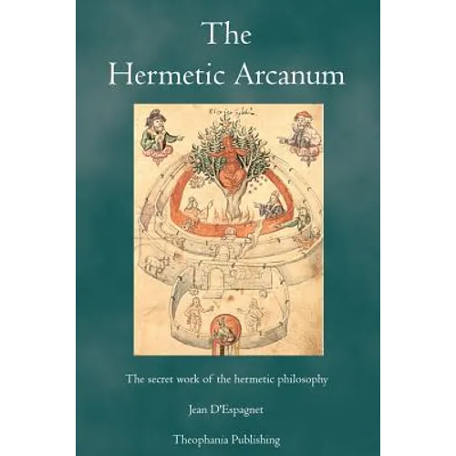 The Hermetic Arcanum: The secret work of the hermetic philosophy - Paperback